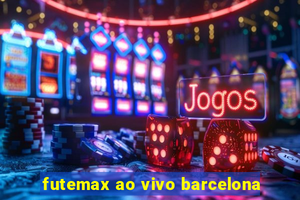 futemax ao vivo barcelona